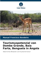 Tourismuspotenzial von Dombe Grande, Baía Farta, Benguela in Angola: Natürliches Reiseziel und mystische Kultur (German Edition) 620763103X Book Cover