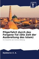 Pilgerfahrt durch das Fergana-Tal (Die Zeit der Ausbreitung des Islam): Für Studenten der höheren Bildung 6205297159 Book Cover