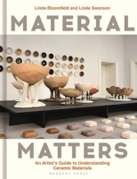 Material Matters: An Artist’s Guide to Understanding Ceramic Materials 1789942306 Book Cover