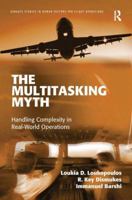 The Multitasking Myth: Handling Complexity in Real-World Operations 0754679977 Book Cover