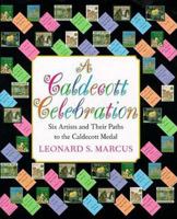 A Caldecott Celebration: Six Artists Share Their Paths to the Caldecott Medal 0802786561 Book Cover
