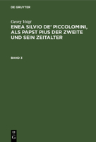 Enea Silvio de' Piccolomini als Papst Pius der Zweite, und sein Zeitalter. 1246311194 Book Cover