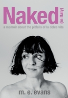 Naked (in Italy): A Memoir About the Pitfalls of La Dolce Vita 0578493861 Book Cover