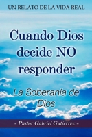 Cuando Dios Decide No Responder: La Soberania De Dios (Spanish Edition) B0GRWVTQ2H Book Cover