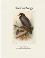 Blackbird Songs for Solo Piano 1530642876 Book Cover