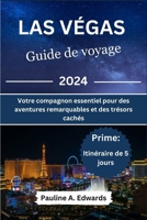 Las Végas Guide de Voyage 2024: Votre compagnon essentiel pour des aventures remarquables et des trésors cachés B0CVSM3YTD Book Cover
