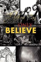If You Can Only Believe 1462853692 Book Cover