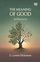 The Meaning Of Good: A Dialogue 9378309933 Book Cover