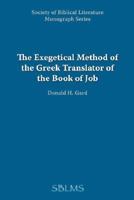 The Exegetical Method of the Greek Translator of the Book of Job 1589832302 Book Cover