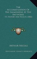 The Acclimatisation of the Salmonidæ at the Antipodes 0469671939 Book Cover