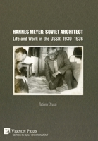 Hannes Meyer: Soviet Architect. Life and Work in the USSR, 1930-1936 (Built Environment) B0DXVZ8SQZ Book Cover