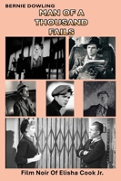 Man of a Thousand Fails : Film Noir of Elisha Cook Jr 1763810054 Book Cover