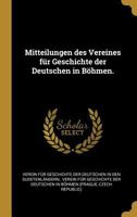 Mitteilungen Des Vereines F�r Geschichte Der Deutschen in B�hmen. 127245486X Book Cover