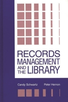Records Management and the Library: Issues and Practices (Contemporary Studies in Information Management, Policies, and Services) 0893919985 Book Cover
