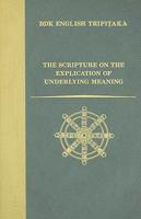 The Scripture on the Explication of Underlying Meaning  (Bdk English Tripitaka Translation Series, #25-IV) 1886439109 Book Cover