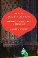 Paradise Beneath Her Feet: How Women Are Transforming the Middle East 1400066956 Book Cover