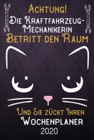 Achtung! Die Kraftfahrzeug-Mechanikerin betritt den Raum und Sie zückt Ihren Wochenplaner 2020: DIN A5 Kalender / Terminplaner / Wochenplaner 2020 12 ... – Jede Woche auf 2 Seiten (German Edition) 1700092847 Book Cover