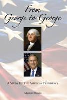 From George to George: A Study of the American Presidency 1419673246 Book Cover