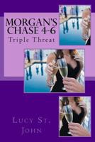 Morgan's Chase 4-6: Triple Threat 1481277669 Book Cover