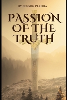 The Passion of The Truth B0FMYTGX18 Book Cover