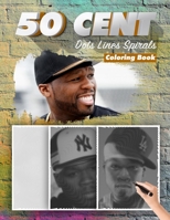 50 CENT Dots Lines Spirals Coloring Book: New Kind Of Stress Relief Coloring Book For Kids And Adults B093RPTGJX Book Cover
