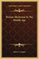 Persian Mysticism In The Middle Age 1417932953 Book Cover