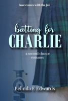 Batting For Charlie: Love comes with the job B09DMW9SGP Book Cover