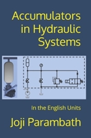 Accumulators in Hydraulic Systems: In the English Units (Fluid Power Educational Series) B08BDVMY54 Book Cover