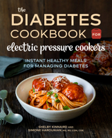 The Diabetic Cookbook for Electric Pressure Cookers: Instant Healthy Meals for Managing Diabetes 1641522887 Book Cover