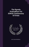 The Rgveda Pratisakhya Vol IIIWith Commentary Of Uvata 1019275154 Book Cover