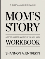 The Useful Learning Knowledge Mom’s Story: A Better Guide To Navigating The Main Book B0GH8XPNFG Book Cover