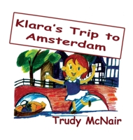 Klara's Trip to Amsterdam 1665738006 Book Cover