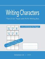 Writing Characters: Tian Zi Ge Paper with PinYin Writing Box. 1094754927 Book Cover