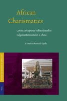 African Charismatics: Current Developments Within Independent Indigenous Pentecostalism In Ghana (Studies of Religion in Africa) 9004140891 Book Cover