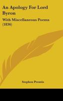 An Apology For Lord Byron: With Miscellaneous Poems 1164567519 Book Cover