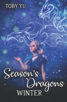 Season's Dragons: Winter B09FC9J7QS Book Cover