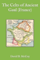 The Celts of Ancient Gaul (France) (France Related Book Series) 094556855X Book Cover