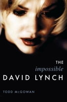 The Impossible David Lynch (Film and Culture) 0231139551 Book Cover