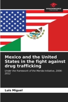 Mexico and the United States in the fight against drug trafficking: Under the framework of the Merida Initiative, 2006-2012 6207049527 Book Cover