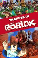 Trapped in Roblox: An action-packed Roblox story 107726528X Book Cover