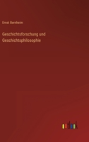 Geschichtsforschung und Geschichtsphilosophie 3368442392 Book Cover