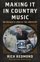 Making It in Country Music: An Insider's Look at the Industry 1538172518 Book Cover