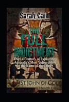 THE FULL INDICTMENT: Over a Century of Exploiting Australia's Most Vulnerable: St. John of God Healthcare B0GMJW1HZS Book Cover