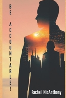 Be Accountable!: Building a Resilient Employer-Employee Relationship Through Accountability B0CSXVDD7R Book Cover