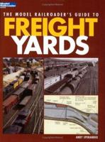 The Model Railroader's Guide to Freight Yards (Model Railroader Books) 0890245762 Book Cover