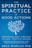 Spiritual Practice of Good Actions : Finding Balance Through the Soul Traits of Mussar 0989915859 Book Cover
