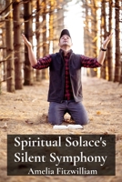 Spiritual Solace's Silent Symphony: Exploring Faith Traditions For Finding Inner Peace And Strength Through Spirituality B0F1ZJ2NT8 Book Cover