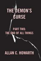 The Demon's Curse Part Two: The End of All Things 1910053791 Book Cover