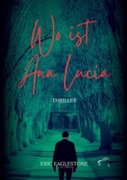 Wo ist Ana Lucia: Thriller (German Edition) 396174162X Book Cover