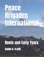 Peace Brigades International: Roots and Early Years B095GG2L98 Book Cover